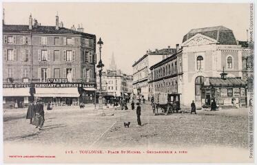 112. Toulouse : place St-Michel : gendarmerie à pied / [photographie Amédée Trantoul (1837-1910)]. - Toulouse : phototypie Labouche frères, marque LF au verso, [entre 1905 et 1925]. - Carte postale