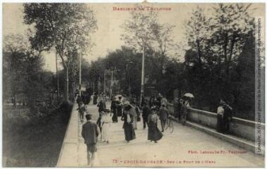 Banlieue de Toulouse. 75. Croix-Daurade : sur le pont de l'Hers. - Toulouse : phototypie Labouche frères, marque LF au verso, [1918]. - Carte postale
