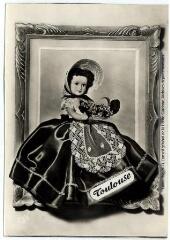 150. Nôtre toulousaine : poupée d'Horphin. - Toulouse : éditions Labouche frères, marque Elfe, [entre 1950 et 1960]. - Carte postale