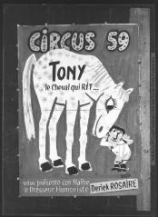 Circus 59, Tony le cheval qui rit... Vous présente son Maître le Dresseur humoristique Derick Rosaire / dessiné par Francis Bernard. - [entre 1920 et 1950]. - Photographie
