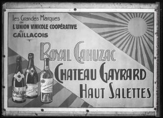 Les grandes marques de l'union vinicole coopérative du Gaillacois : Royal Cahuzac, Château Gayrard, Haut Salettes. - [entre 1920 et 1950]. - Photographie