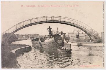 57. Toulouse : la passerelle Négreneys sur le canal du Midi. - Toulouse : phototypie Labouche frères, marque LF au verso, [entre 1911 et 1925]. - Carte postale