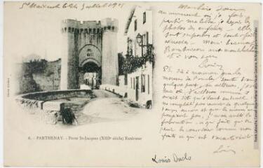 6. Parthenay : porte St-Jacques (XIIIe siècle) : extérieur / cliché Cordier. - [s.l.] : [s.n.], tampon de la poste du 26 juillet 1901. - Carte postale