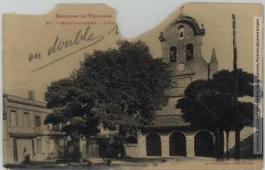 Banlieue de Toulouse. 22. Croix-Daurade : l'église. - Toulouse : phototypie Labouche frères, marque LF au verso, [1909]. - Carte postale