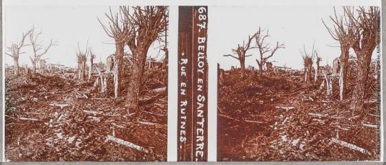 687. Belloy-en-Santerre : rue en ruines, [entre 1914 et 1918]. - Photographie