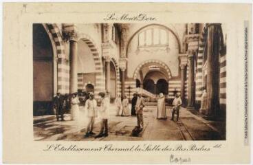 Le Mont-Dore. L'établissement thermal, la Salle des Pas Perdus. - [s.l.] : LL., [1905], tampon de la poste de 1909. - Carte postale