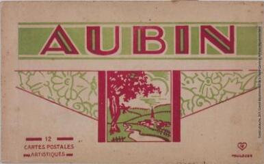1 vue - Aubin. 12 cartes postales artistiques. - Toulouse : édition Labouche frères, marque LF, [entre 1918 et 1937]. - Carnet (ouvre la visionneuse)