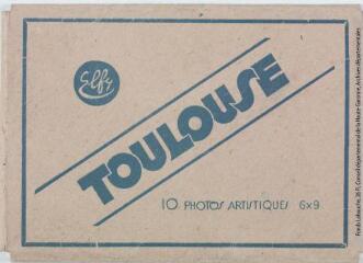 1 vue Toulouse : 10 photos artistiques 6 x 9. - Toulouse : édition Pyrénées-Océan, Labouche frères, marque Elfe, [entre 1937 et 1960]. - Carnet