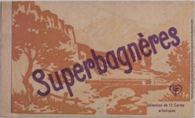 1 vue Superbagnères. Sélection de 12 cartes artistiques. - Toulouse : éditions Labouche frères, marque LF, [entre 1918 et 1937]. - Carnet