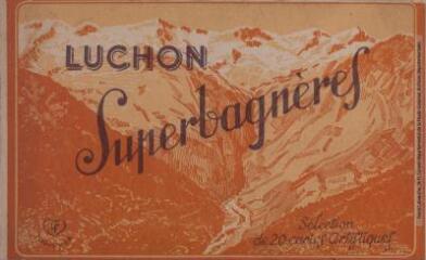1 vue Luchon Superbagnères. Sélection de 20 cartes artistiques. - Toulouse : éditions Labouche frères, marque LF, [entre 1930 et 1937]. - Carnet
