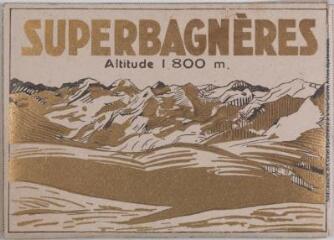 1 vue - Superbagnères. Altitude 1 800 m. - Toulouse : éditions Pyrénées-Océan, Labouche frères, [entre 1937 et 1960]. - Carnet (ouvre la visionneuse)