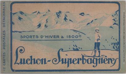 1 vue Sports d'hiver à 1800 m. Luchon-Superbagnères : 12 cartes postales détachables. - Toulouse : éditions Labouche frères, [entre 1918 et 1937]. - Carnet