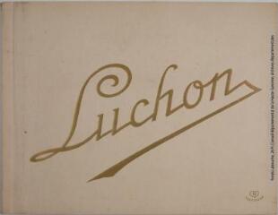 1 vue Luchon. - Toulouse : éditions phototypie Labouche frères, marque LF, [entre 1910 et 1937]. - Carnet