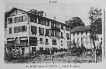 1 vue Le Gers. 45. Barbotan-les-Thermes : hôtel du Roy Henri. - Toulouse : édition Pyrénées-Océan, Labouche frères, [entre 1937 et 1950]. - Carte postale