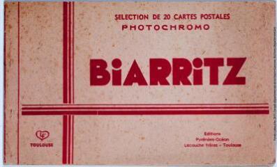 1 vue - Biarritz. Sélection de 20 cartes postales photochromo. - Toulouse : éditions Pyrénées-Océan, Labouche frères, marque LF, [entre 1930 et 1937]. - Carnet (ouvre la visionneuse)