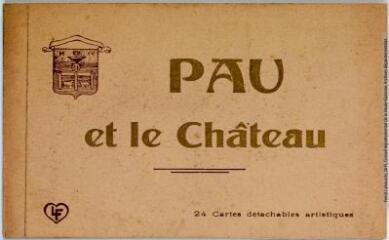 1 vue - Pau et le château : 24 cartes détachables artistiques. - Toulouse : édition Labouche frères, marque LF, [entre 1918 et 1937]. - Carnet (ouvre la visionneuse)