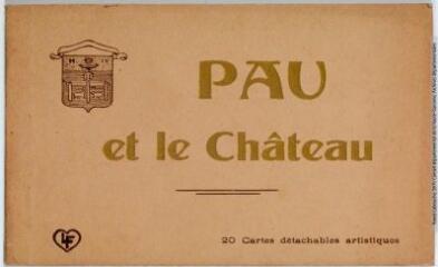 1 vue  - Pau et le château : 20 cartes détachables artistiques. - Toulouse : éditions Labouche frères, marque LF, [entre 1930 et 1937]. - Carnet (ouvre la visionneuse)