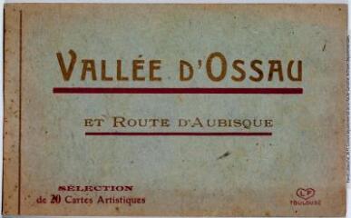 1 vue  - Vallée d\'Ossau et route d\'Aubisque. Sélection de 20 cartes artistiques. - Toulouse : éditions Labouche frères, marque LF, [entre 1930 et 1950]. - Carnet (ouvre la visionneuse)