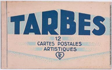 1 vue - Tarbes. 12 cartes postales artistiques. - Toulouse : éditions Labouche frères, marque LF, [entre 1930 et 1937]. - Carnet (ouvre la visionneuse)