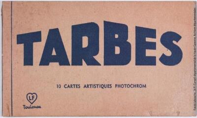 1 vue  - Tarbes. 10 cartes artistiques photochrom. - Toulouse : établissements Labouche frères, marque LF, [entre 1930 et 1950]. - Carnet (ouvre la visionneuse)