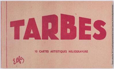 1 vue - Tarbes. 10 cartes artistiques héliogravure. - Toulouse : établissements Labouche frères, marque Elfe, [entre 1937 et 1950]. - Carnet (ouvre la visionneuse)