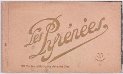 1 vue - Les Pyrénées. 20 Cartes artistiques détachables. - Toulouse : édition Labouche frères, marque LF, [entre 1930 et 1937]. - Carnet (ouvre la visionneuse)