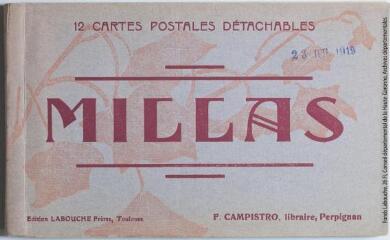 1 vue - Millas : 12 cartes postales détachables. - Toulouse : édition Labouche frères ; Perpignan : F. Campistro, libraire, [entre 1911 et 1925], tampon d\'édition du 23 juillet 1919. - Carnet (ouvre la visionneuse)