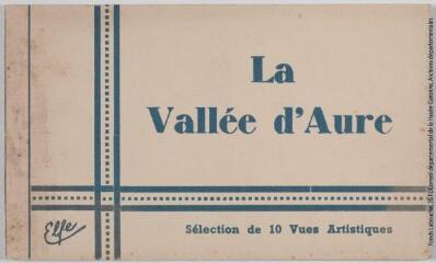 1 vue  - La vallée d\'Aure. Sélection de 10 vues artistiques. - Toulouse : éditions Labouche frères, marque Elfe, [entre 1937 et 1950]. - Carnet (ouvre la visionneuse)