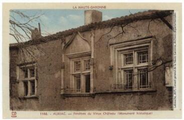 2 vues La Haute-Garonne. 1102. Auriac : fenêtres du vieux château (Monument historique). - Toulouse : phototypie Labouche frères, marque LF, [entre 1937 et 1950]. - Carte postale