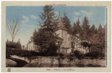 3 vues La Haute-Garonne. 1749. Arbas : le château. - Toulouse : éditions Pyrénées-Océan, marque LF, [entre 1937 et 1950]. - Carte postale