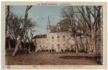 2 vues La Haute-Garonne (Lauragais). 492. Château d'Aiguevives [i.e. Ayguesvives] près Baziège. - Toulouse : phototypie Labouche frères, marque LF, [entre 1937 et 1950]. - Carte postale