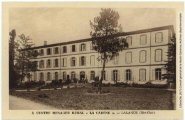 2 vues - 2. Centre ménager rural \'La Cadène\' : Lalande (Haute-Garonne). - Toulouse : éditions Pyrénées-Océan, Labouche frères, [entre 1937 et 1950]. - Carte postale (ouvre la visionneuse)