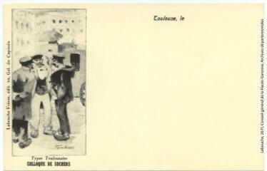 1 vue - Types toulousains. Colloque de cochers. - Toulouse : album Labouche, 1987, réédition d\'une carte éditée par Labouche frères. - Carte postale (ouvre la visionneuse)