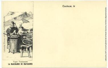 1 vue - Types toulousains. La marchande de chataignes. - Toulouse : album Labouche, 1987, réédition d\'une carte éditée par Labouche frères. - Carte postale (ouvre la visionneuse)