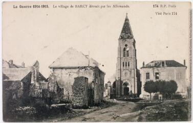 2 vues La Guerre 1914-1915. Le village de Barcy détruit par les Allemands. - [s.d.]. - Carte postale