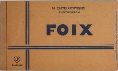 1 vue - Foix. 10 cartes artistiques Photochrom. - Toulouse : éditions Pyrénées-Océan, Labouche frères, marque LF, [entre 1937 et 1950]. - Carnet (ouvre la visionneuse)