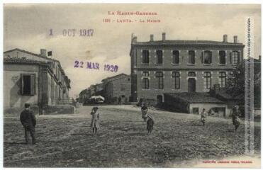 2 vues La Haute-Garonne. 1181. Lanta : la mairie. - Toulouse : phototypie Labouche frères, marque LF au verso, [1917], tampons d'édition du 1er octobre 1917 et du 22 mars 1920. - Carte postale