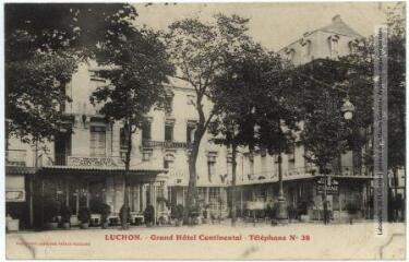 1 vue Luchon : Grand Hôtel Continental, téléphone n° 38. - Toulouse : phototypie Labouche frères, marque LF au verso, [1905]. - Carte postale