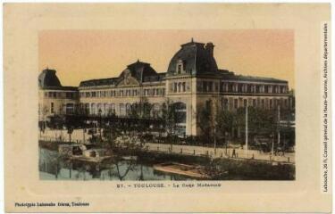 3 vues 27. Toulouse : la gare Matabiau. - Toulouse : phototypie Labouche frères, marque LF au verso, [1911]. - Carte postale