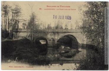1 vue Banlieue de Toulouse. 48. Lardenne : le pont sur le Touch. - Toulouse : phototypie Labouche frères, marque LF au verso, [1918], tampon d'édition du 16 juin 1925. - Carte postale