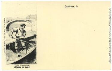 1 vue Types toulousains. Pêcheur de sable. - Toulouse : album Labouche, 1987, réédition d'une carte éditée par Labouche frères. - Carte postale