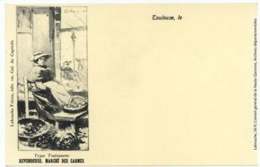 1 vue Types toulousains. Revendeuse, marché des Carmes. - Toulouse : album Labouche, 1987, réédition d'une carte éditée par Labouche frères. - Carte postale